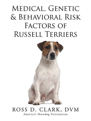 cover image of Medical, Genetic & Behavioral Risk Factors of Russell Terriers